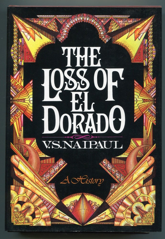 Item #510266 The Loss of El Dorado: A History. V. S. NAIPAUL.