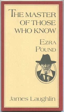 Item #510473 The Master of Those Who Know: Ezra Pound. James LAUGHLIN