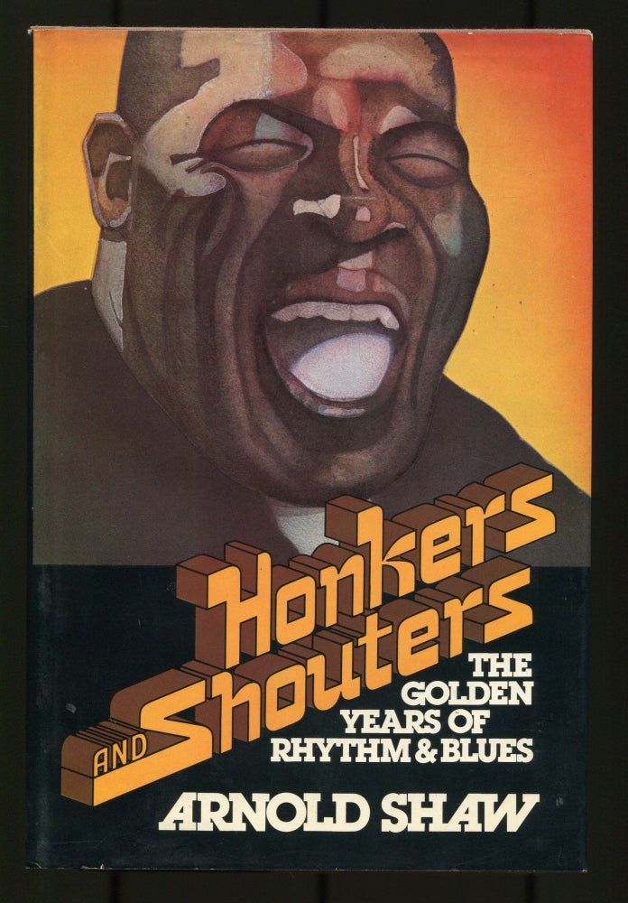 Item #510539 Honkers and Shouters: The Golden Years of Rhythm and Blues. Arnold SHAW.