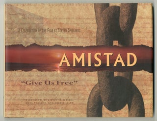 Item #510586 Amistad: A Celebration of the Film by Steven Spielberg. Steven SPEILBERG, Maya...