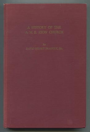 Item #510633 A History of the A.M.E. Zion Church. Part I: 1796-1872. David Henry BRADLEY
