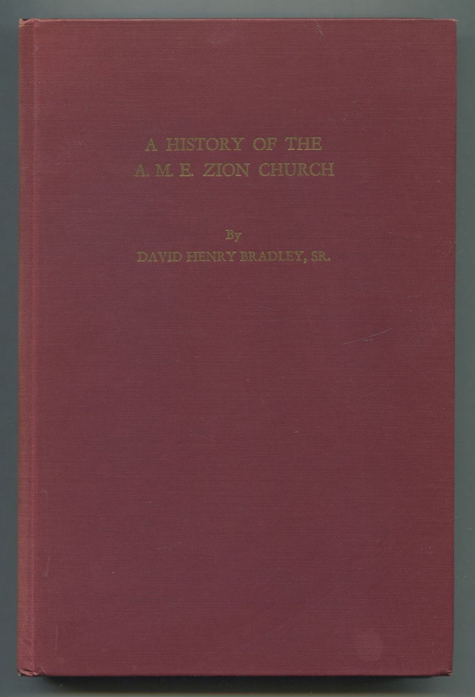Item #510633 A History of the A.M.E. Zion Church. Part I: 1796-1872. David Henry BRADLEY.