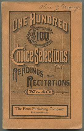 Item #510660 One Hundred Choice Selections. Number 40. A Repository of Readings, Recitations, and...
