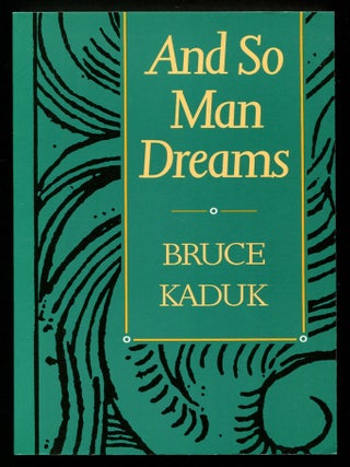And So Man Dreams. Bruce KADUK.