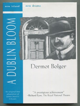 A Dublin Bloom: An Original Free Adaptation of James Joyce's Ulysses. Dermot BOLGER.