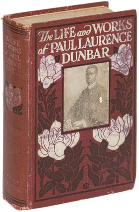 Item #511195 The Life and Works of Paul Laurence Dunbar. Containing his complete poetical works,...