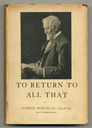 Item #511664 To Return to All That. An Autobiography by Alfred Perceval Graves. Alfred Perceval...