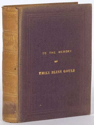 Item #511747 In Memoriam: A Wreath of Stray Leaves to the Memory of Emily Bliss Gould ob: 31st...
