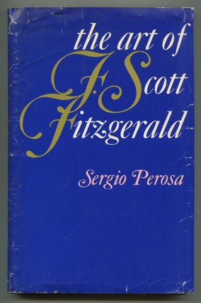 Item #511760 The Art of F. Scott Fitzgerald. Sergio PEROSA, F. Scott Fitzgerald