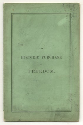 Item #511907 Historic Purchase of Freedom. An Oration Delivered Before The Fraternity, in the...