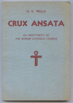 Item #512130 Crux Ansata: An Indictment of the Roman Catholic Church. H. G. WELLS