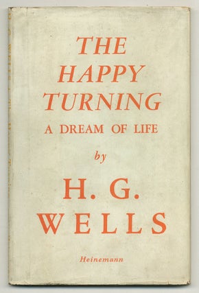 Item #512140 The Happy Turning: A Dream of Life. H. G. WELLS