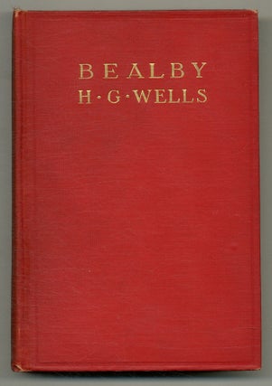 Item #512144 Bealby: A Holiday. H. G. WELLS