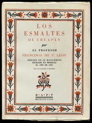 Item #512202 Los Esmaltes de Uruapan. Edicion De Su Manuscrito Fechado en Morelie el Ano de 1922....