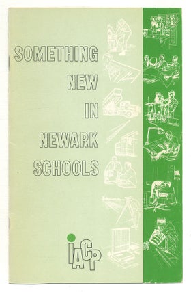 Item #512956 Something New in Newark Schools. IACP (Industrial Arts Curriculum Project