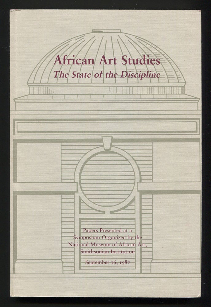 Item #512958 African Art Studies: The State of the Discipline. Papers Presented at a Symposium Organized by the National Museum of African Art, Smithsonian Institution. September 16, 1987