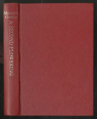 Item #513047 A Second Flowering. Works and Days of the Lost Generation. Malcolm COWLEY