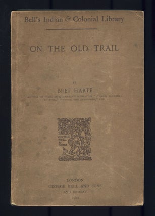 Item #513187 On The Old Trail. Bret HARTE