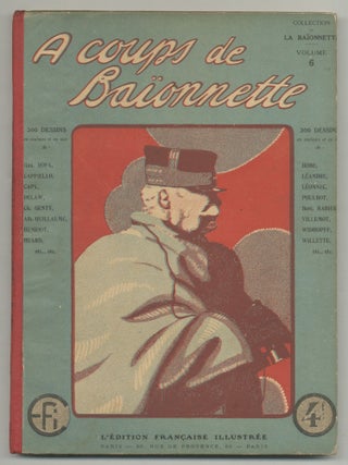 Item #513265 A coups de Baïonnette. Collection de La Baïonnette. Volume 6: (October-December, 1916