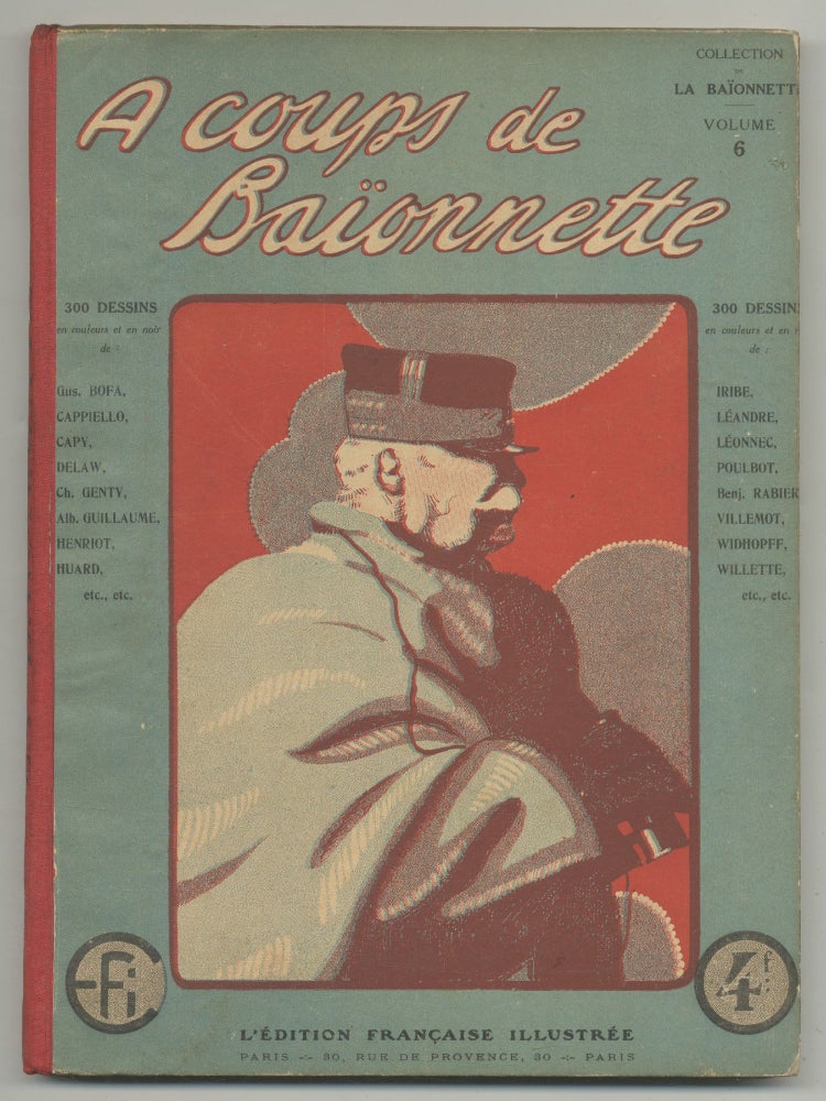 Item #513265 A coups de Baïonnette. Collection de La Baïonnette. Volume 6: (October-December, 1916)