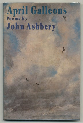 Item #513315 April Galleons. John ASHBERY