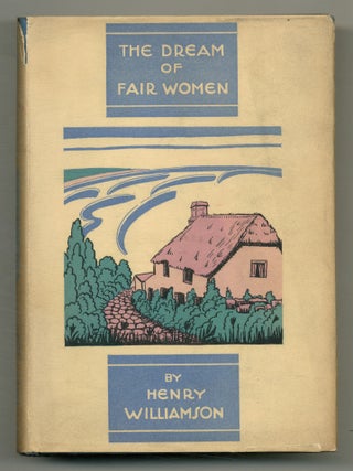Item #513378 The Dream of Fair Women with A Valediction to The Flax of Dream. Henry WILLIAMSON