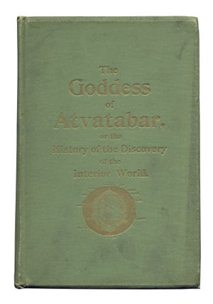 Item #513382 The Goddess of Atvatabar: Being the History of the Discovery of the Interior World...