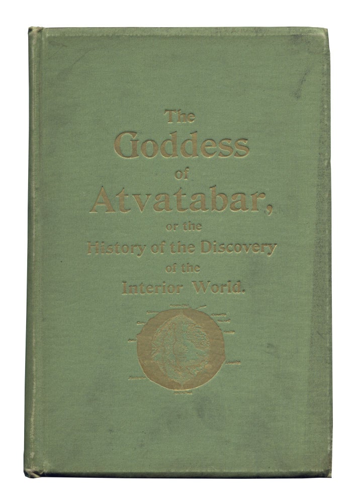 Item #513382 The Goddess of Atvatabar: Being the History of the Discovery of the Interior World and Conquest of Atvatabar. William R. BRADSHAW.