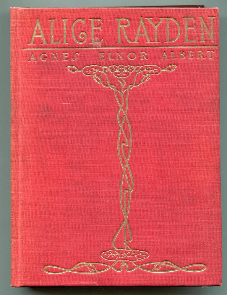 Item #513768 Alice Rayden, or Weighed in the Balance. Agnes Elnor ALBERT.
