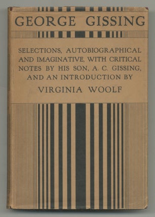 Item #513958 Selections, Autobiographical and Imaginative. George GISSING, Virginia Woolf