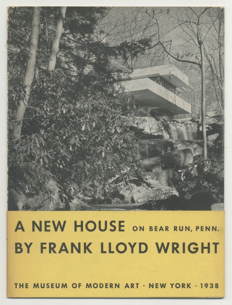 A New House by Frank Lloyd Wright on Bear Run, Pennsylvania. Frank Lloyd WRIGHT.