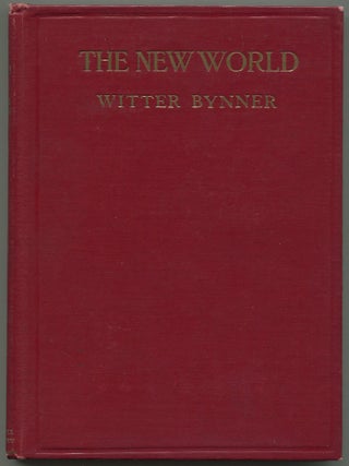 The New World. Witter BYNNER, Clement Wood.
