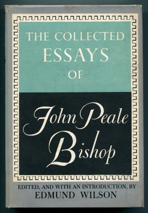 Item #514294 The Collected Essays of John Peale Bishop. John Peale BISHOP