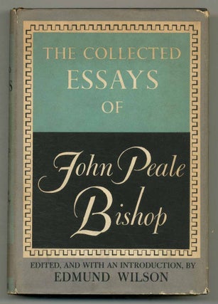Item #514333 The Collected Essays of John Peale Bishop. John Peale BISHOP, Edmund WILSON, edited