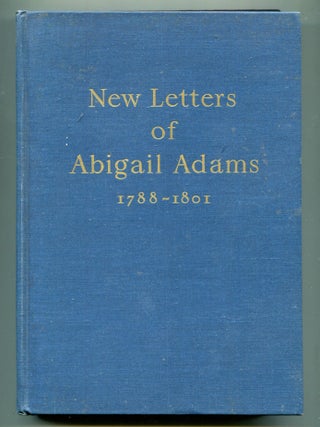 Item #514480 New Letters of Abigail Adams 1788-1801. Abigail ADAMS