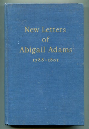 Item #514480 New Letters of Abigail Adams 1788-1801. Abigail ADAMS