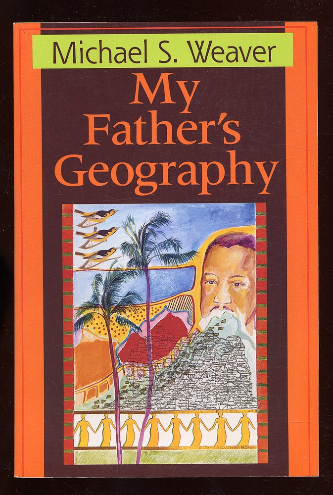 Item #51454 My Father's Geography. Michael S. WEAVER.