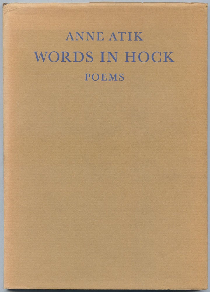 Item #514579 Words in Hock. Poems. Anne ATIK.