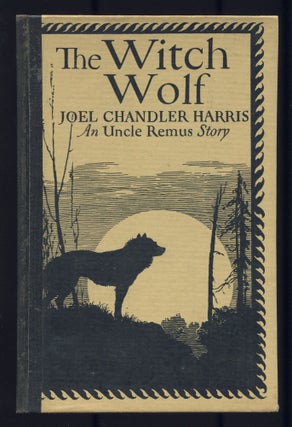 Item #514933 The Witch Wolf: An Uncle Remus Story. Joel Chandler HARRIS