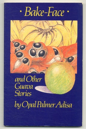Item #515098 Bake-Face, and Other Guava Stories. Opal Palmer ADISA