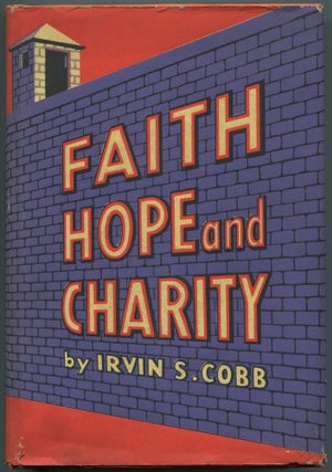 Item #515284 Faith, Hope and Charity. Irvin S. COBB