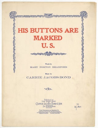 Item #515479 [Sheet music]: His Buttons Are Marked "U.S." Mary Norton BRADFORD, words by, music...