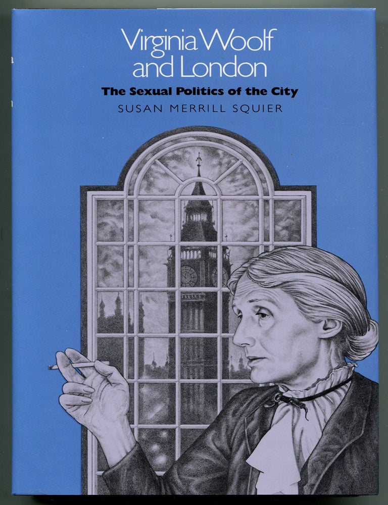 Item #515655 Virginia Woolf and London: The Sexual Politics of the City. Susan M. SQUIER.