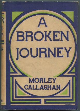 Item #515960 A Broken Journey. Morley CALLAGHAN