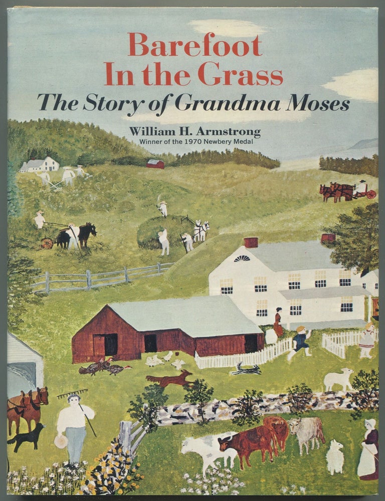 Item #516073 Barefoot in the Grass: The Story of Grandma Moses. William H. ARMSTRONG.