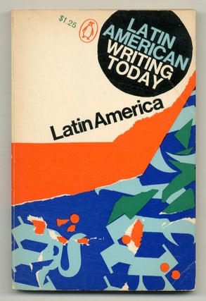 Item #516244 Latin American Writing Today. Gabriel GARCIA MARQUEZ, Octavio Paz, Pablo Neruda, J....