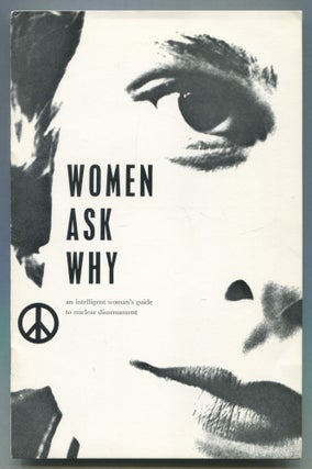 Item #516869 Women Ask Why. An intelligent woman's guide to nuclear disarmament. Iris MURDOCH,...