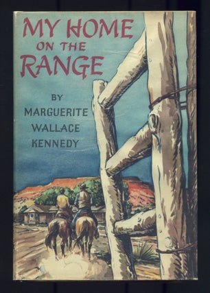 Item #516902 My Home on the Range. Marguerite Wallace KENNEDY