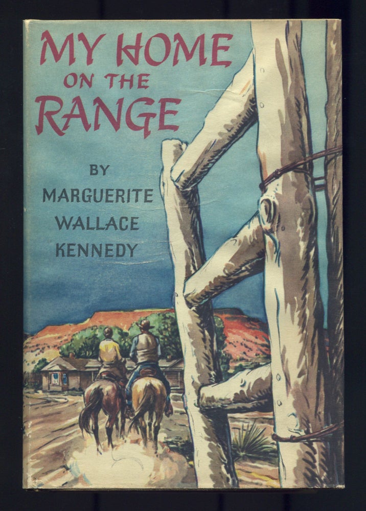Item #516902 My Home on the Range. Marguerite Wallace KENNEDY.