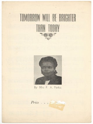 Item #516914 [Sheet music]: Tomorrow Will Be Brighter Than Today. Mrs. F. A. PARKS